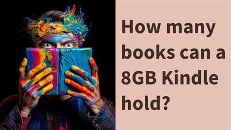 How Many Books Does 8GB Kindle Hold: A Journey Through Digital Libraries and Beyond